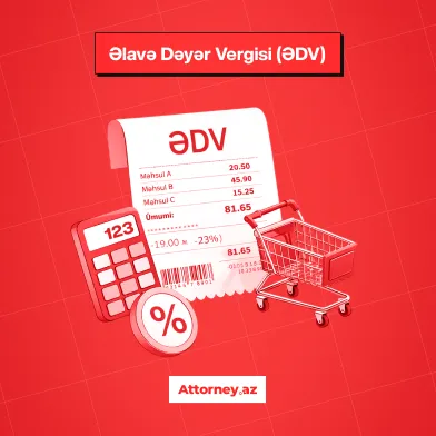 Azərbaycanda vergilər: Əlavə Dəyər Vergisi (ƏDV).